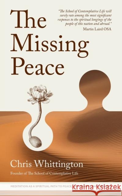 The Missing Peace: Meditation as a Spiritual Path to Peace, Community and Oneness Chris Whittington 9781786226792 Canterbury Press Norwich