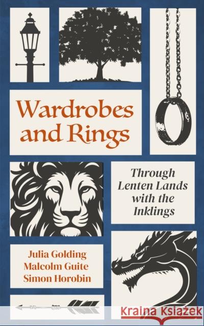 Wardrobes and Rings: Through Lenten Lands with the Inklings Simon Horobin 9781786226891 Canterbury Press Norwich