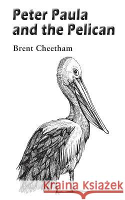 Peter, Paula and the Pelican Brent Cheetham 9781786230195