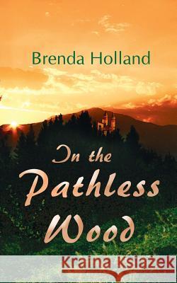 In the Pathless Wood Brenda Holland 9781786230706 Grosvenor House Publishing Ltd