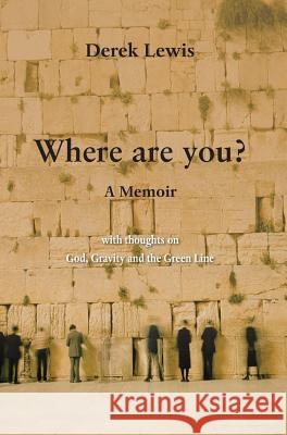 Where Are You?: with thoughts on God, Gravity and the Green Line Lewis, Derek 9781786231529