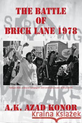 The Battle of Brick Lane 1978 A. K. Azad Konor 9781786231970 Grosvenor House Publishing Limited