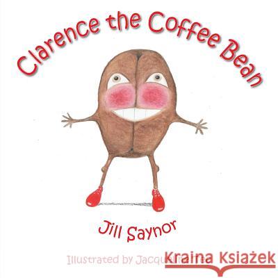 Clarence the Coffee Bean Jill Saynor 9781786233295