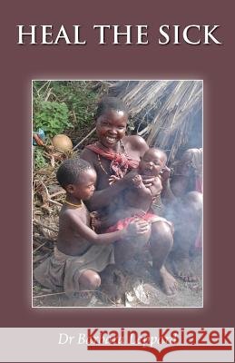 Heal the Sick Dr Barbara Leppard 9781786233455