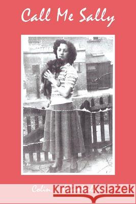 Call Me Sally Colin J. Chamberlain 9781786233646 Grosvenor House Publishing Ltd