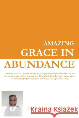 Amazing Grace in Abundance Michael Nwaduba 9781786234131
