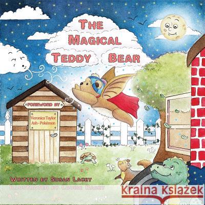 The Magical Teddy Bear Susan Lacey, Adrian Lacey, Louise Rabey 9781786234537 Grosvenor House Publishing Ltd