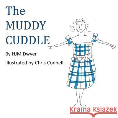 The Muddy Cuddle Hjm Dwyer Chris Connell 9781786234957 Grosvenor House Publishing Limited