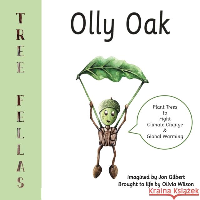 Tree Fellas: Olly Oak Jon Gilbert Olivia Wilson 9781786235527