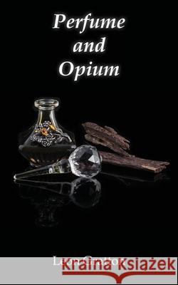 Perfume and Opium Leon Gratton 9781786236623