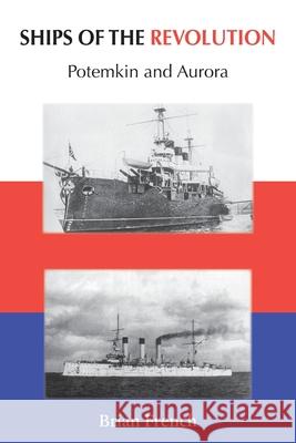 Ships of the Revolution: Potemkin and Aurora Brian French 9781786236890 Grosvenor House Publishing Limited