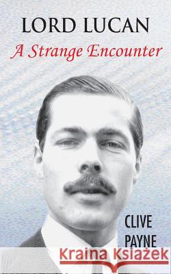 Lord Lucan - A Strange Encounter Clive Payne 9781786237521