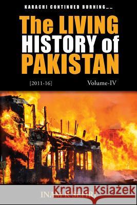 The Living History of Pakistan (2011 - 2016) Inam R. Sehri 9781786238276 Grosvenor House Publishing Limited