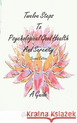 Twelve Steps to Psychological Good Health and Serenity - A Guide: Second Edition Segal, Gabriel M. A. 9781786238795