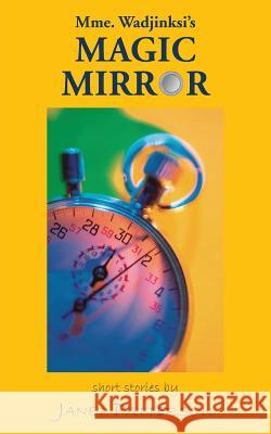 Mme. Wadjinski's Magic Mirror Janet Patterson 9781786239167