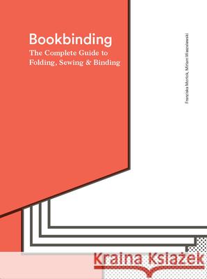 Bookbinding: The Complete Guide to Folding, Sewing & Binding Franziska Morlok And Miri 9781786271686 Laurence King Publishing