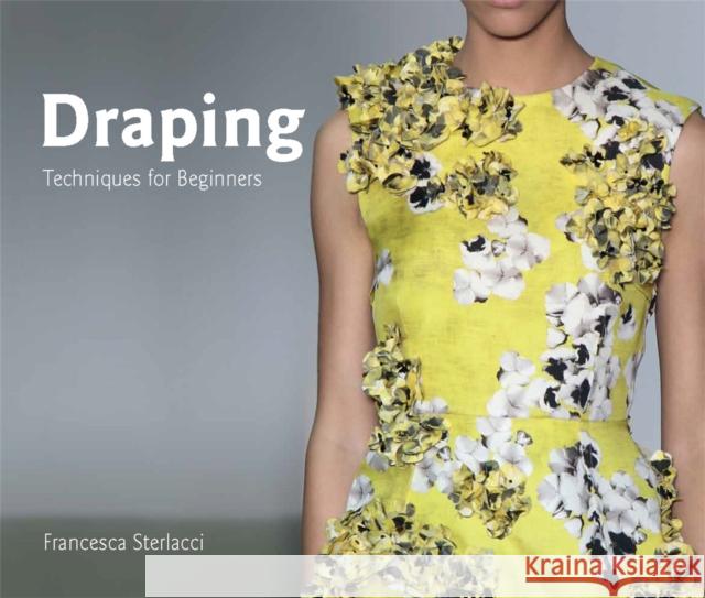 Draping: Techniques for Beginners Sterlacci, Francesca 9781786271761 Laurence King Publishing