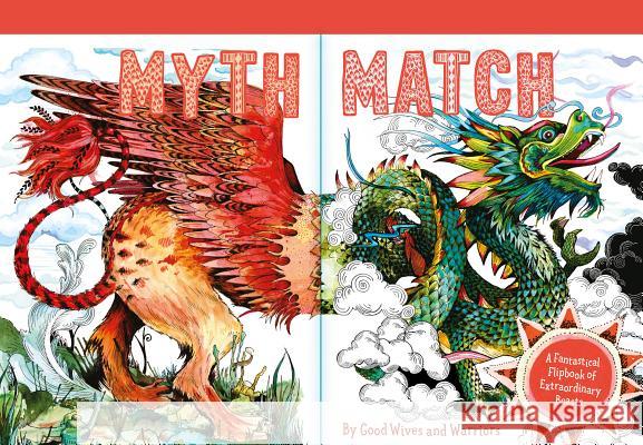 Myth Match: A Fantastical Flipbook of Extraordinary Beasts Good Wives and Warriors 9781786271938 Laurence King