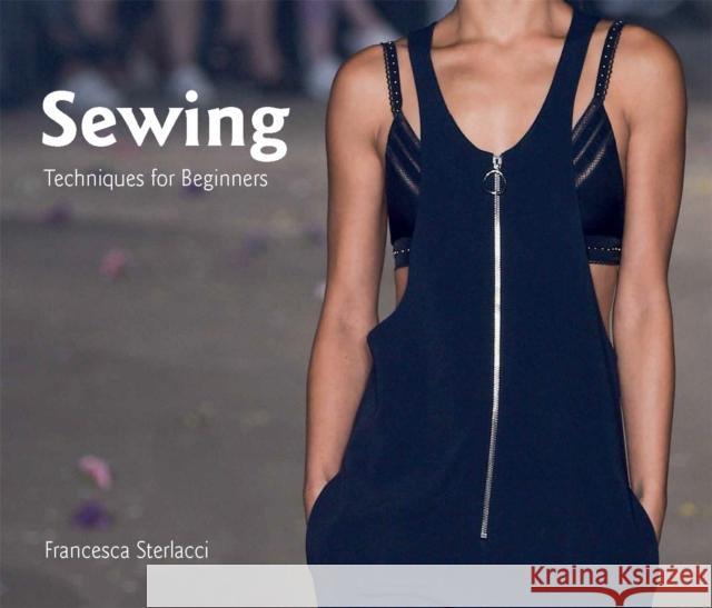 Sewing: Techniques for Beginners Sterlacci, Francesca 9781786271983 Laurence King Publishing