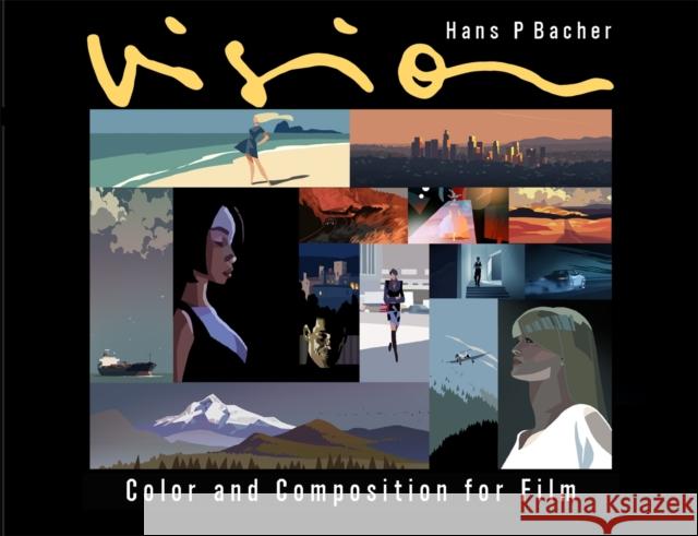 Vision: Color and Composition for Film Hans P. Bacher 9781786272201 BIS
