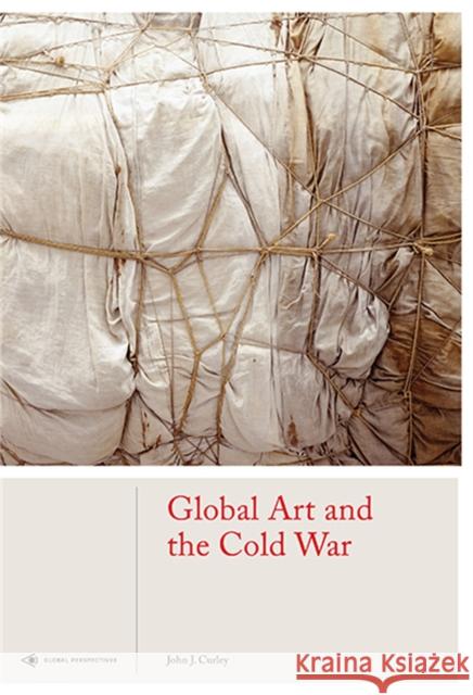 Global Art and the Cold War Jay Curley 9781786272294 Laurence King Publishing