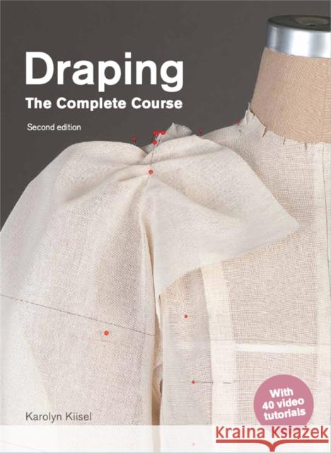 Draping: The Complete Course: Second Edition Karolyn Kiisel 9781786272317 Laurence King Publishing