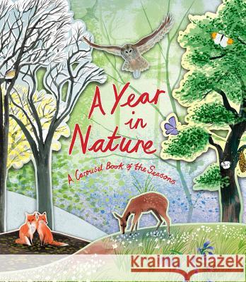 A Year in Nature: A Carousel Book of the Seasons Hazel Maskell Eleanor Taylor 9781786273062