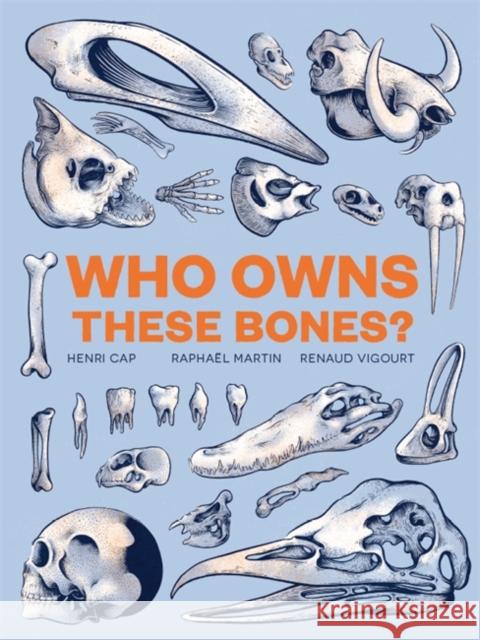 Who Owns These Bones? Cap, Henri; Martin, Raphael; Vigourt, Renaud 9781786273291