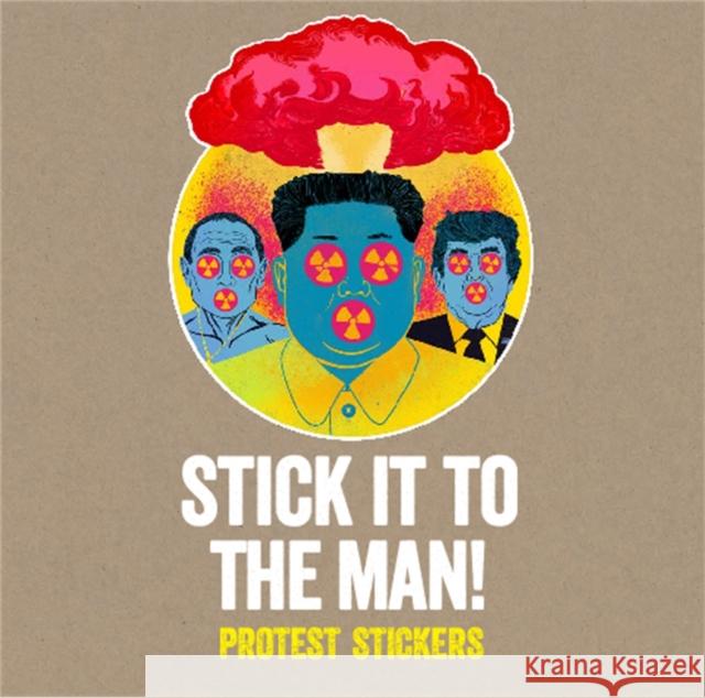 Stick it to the Man: Protest Stickers Stickerbomb 9781786273383 Laurence King