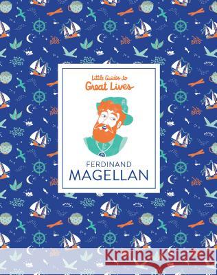 Little Guides to Great Lives: Ferdinand Magellan Thomas, Isabel 9781786274014 Laurence King