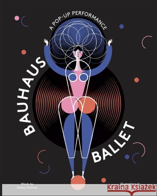 Bauhaus Ballet Gabby Dawnay 9781786274885 Hachette Children's Group