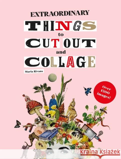 Extraordinary Things to Cut Out and Collage Maria Rivans 9781786274946 Orion Publishing Co