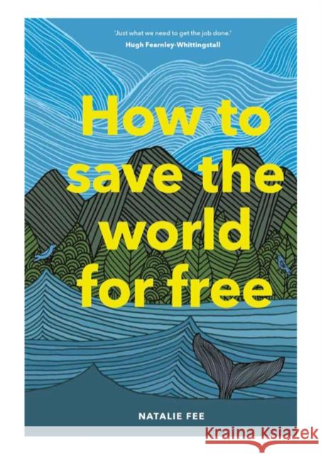 How to Save the World For Free Natalie Fee 9781786274991 Orion Publishing Co