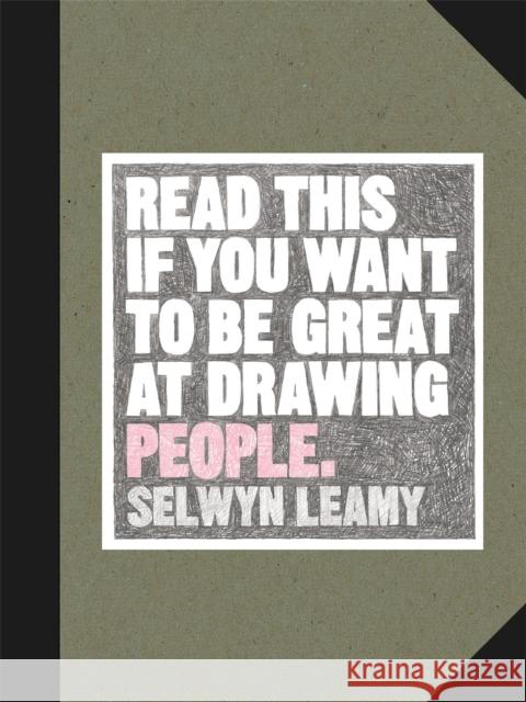 Read This if You Want to be Great at Drawing People Selwyn Leamy 9781786275127