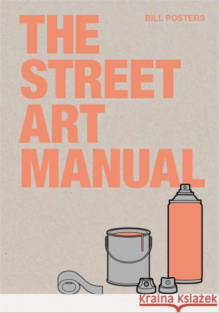 The Street Art Manual Barney Francis 9781786275233 Orion Publishing Co