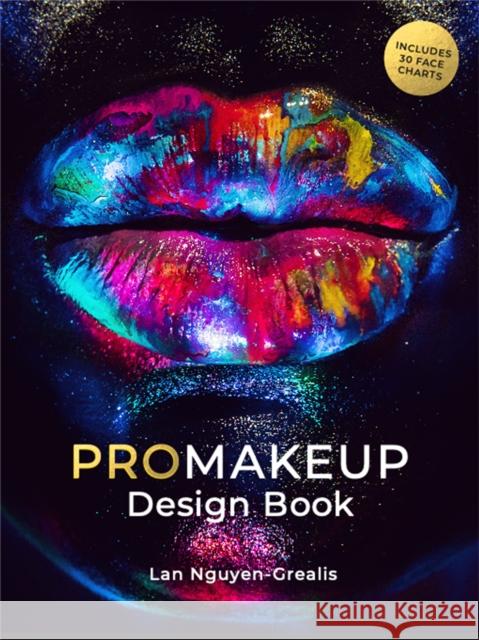 ProMakeup Design Book: Includes 30 Face Charts Lan Nguyen-Grealis 9781786275493 Laurence King Publishing