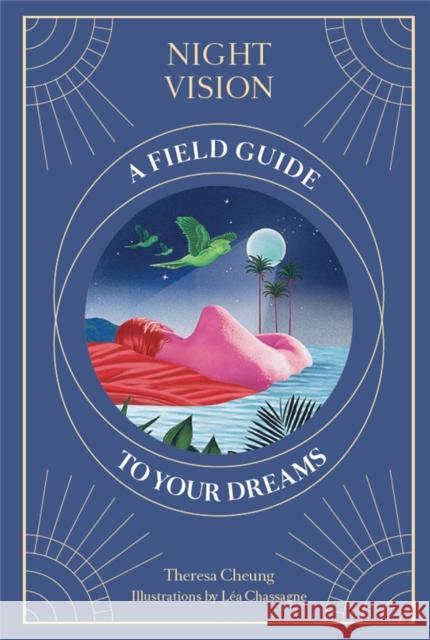 Night Vision: A Field Guide to Your Dreams Cheung, Theresa 9781786277237 Laurence King