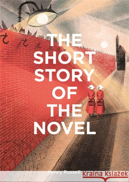 The Short Story of the Novel: A Pocket Guide to Key Genres, Novels, Themes and Techniques Henry Russell 9781786277442 Orion Publishing Co