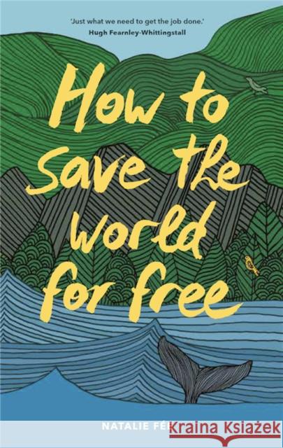 How to Save the World For Free Natalie Fee 9781786277664 Orion Publishing Co