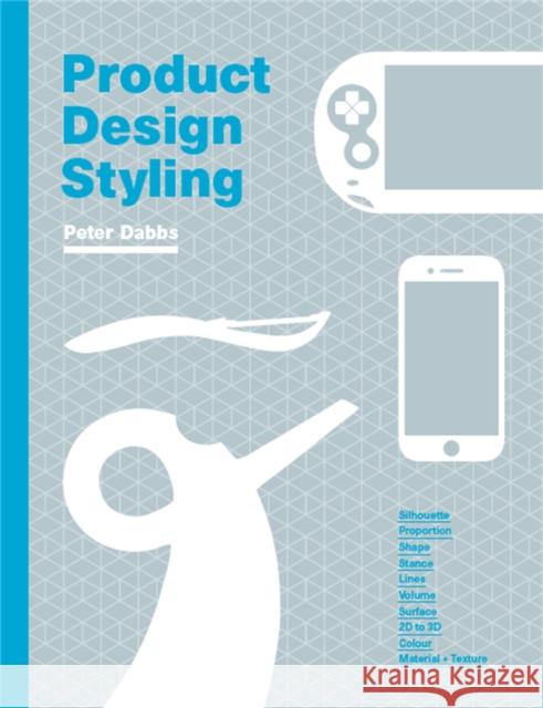 Product Design Styling Peter Dabbs 9781786277848 Quercus Publishing