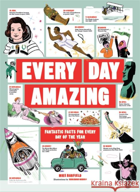 Every Day Amazing: Fantastic Facts for Every Day of the Year Mike Barfield 9781786279569