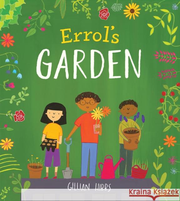 Errol's Garden Gillian Hibbs Gillian Hibbs 9781786280848 Child's Play International Ltd