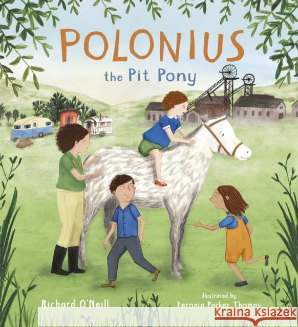 Polonius the Pit Pony Richard O'Neill Feronia Parker-Thomas 9781786281852 Child's Play International Ltd