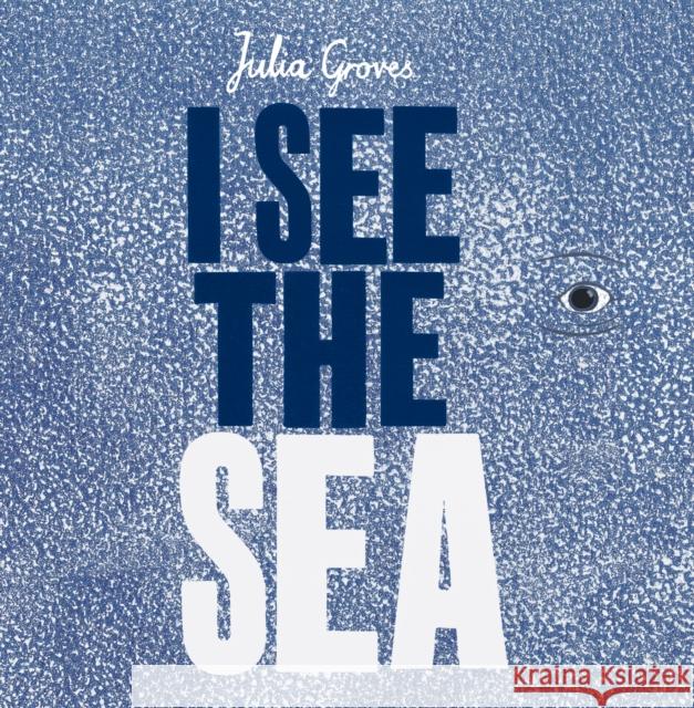 I See the Sea Julia Groves Julia Groves 9781786282040 Child's Play International Ltd