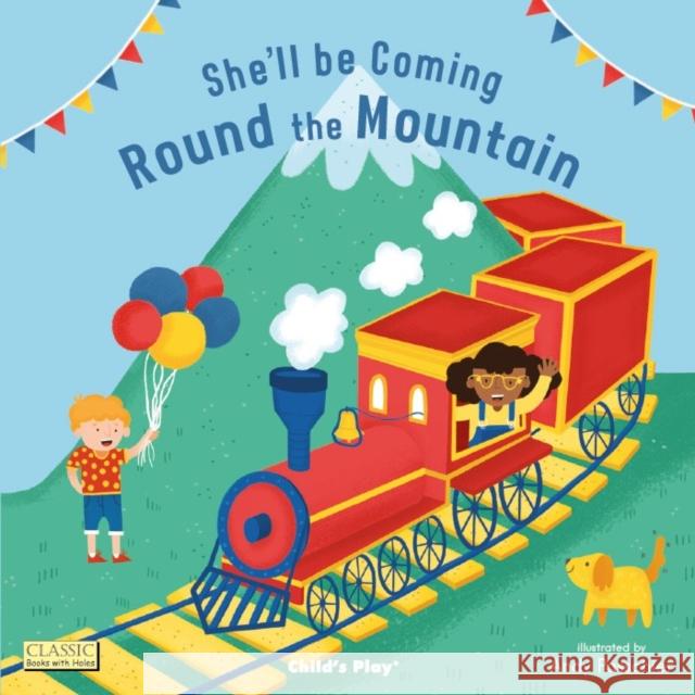 She'll Be Coming 'Round the Mountain  9781786282156 Child's Play International Ltd