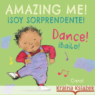¡Bailo!/Dance!: ¡Soy sorprendente!/Amazing Me! Carol Thompson, Carol Thompson, Teresa Mlawer 9781786282996