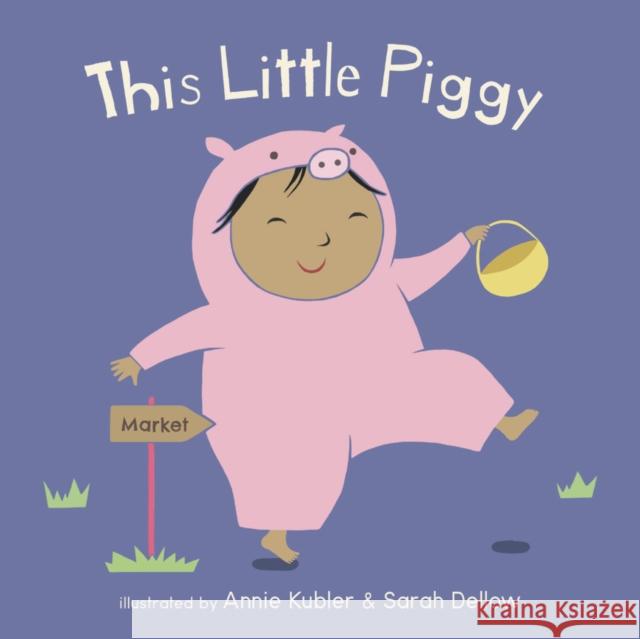 This Little Piggy Annie Kubler Sarah Dellow 9781786284051 Child's Play International