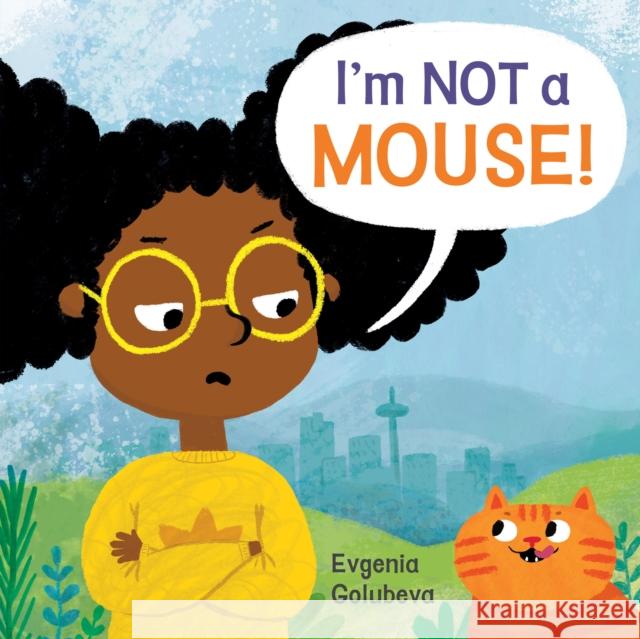 I'm NOT A Mouse! Evgenia Golubeva 9781786284631 Child's Play International Ltd