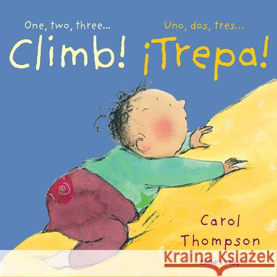 Climb!/ Carol Thompson Carol Thompson Teresa Mlawer 9781786284877 Child's Play International