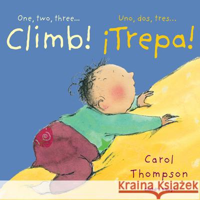 Climb!/¡Trepa! Carol Thompson, Carol Thompson, Teresa Mlawer 9781786284877 Child's Play International Ltd